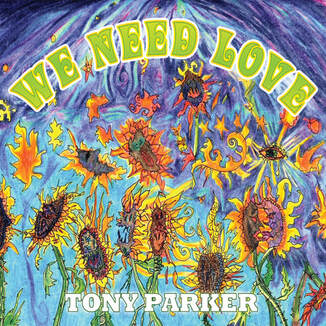 Cover art for the “We Need Love” album featuring Tony Parker’s compositions, instruments, and vocals.